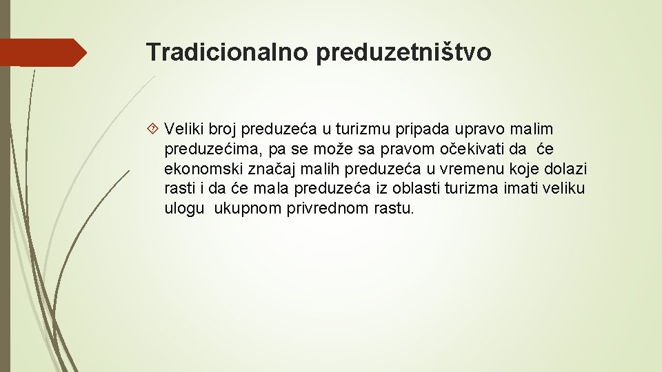 Tradicionalno preduzetništvo Veliki broj preduzeća u turizmu pripada upravo malim preduzećima, pa se može