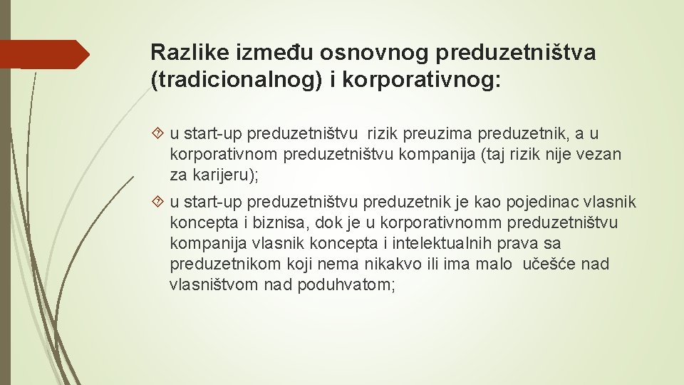 Razlike između osnovnog preduzetništva (tradicionalnog) i korporativnog: u start-up preduzetništvu rizik preuzima preduzetnik, a