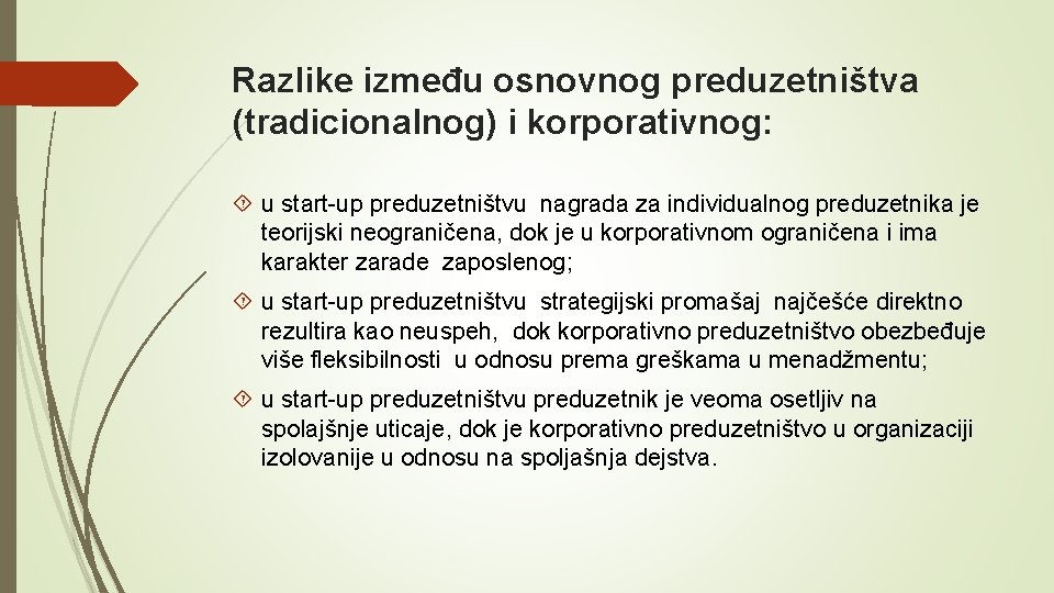 Razlike između osnovnog preduzetništva (tradicionalnog) i korporativnog: u start-up preduzetništvu nagrada za individualnog preduzetnika