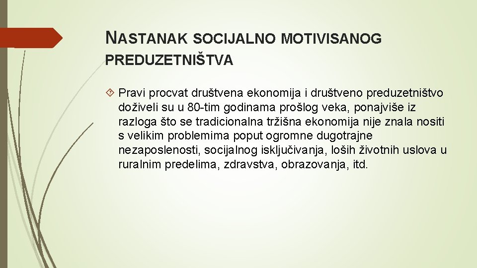 NASTANAK SOCIJALNO MOTIVISANOG PREDUZETNIŠTVA Pravi procvat društvena ekonomija i društveno preduzetništvo doživeli su u