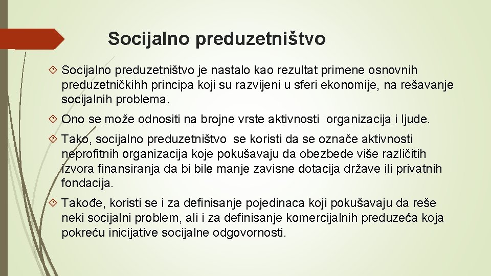 Socijalno preduzetništvo je nastalo kao rezultat primene osnovnih preduzetničkihh principa koji su razvijeni u