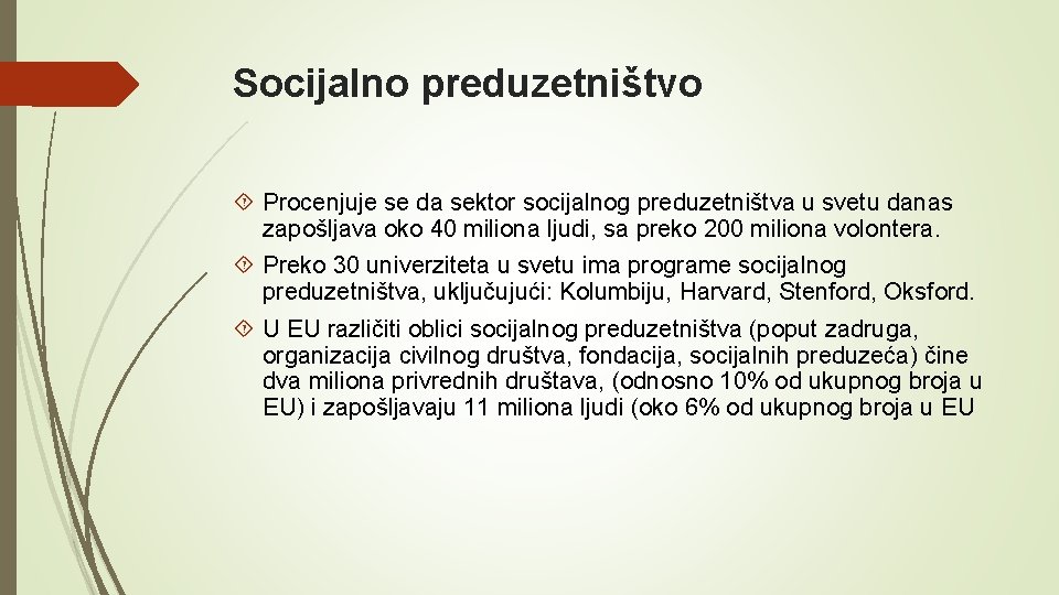 Socijalno preduzetništvo Procenjuje se da sektor socijalnog preduzetništva u svetu danas zapošljava oko 40