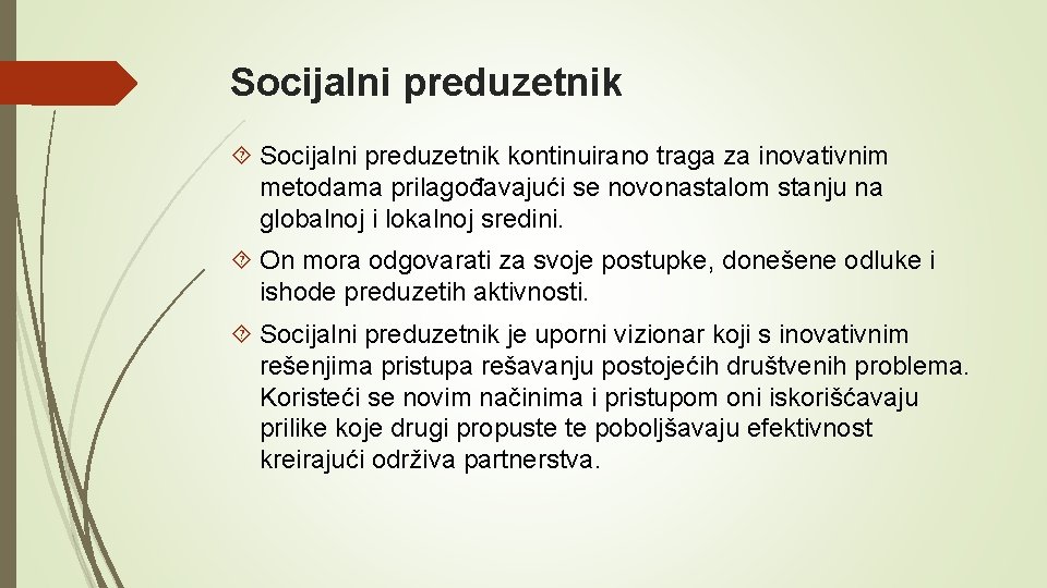 Socijalni preduzetnik kontinuirano traga za inovativnim metodama prilagođavajući se novonastalom stanju na globalnoj i