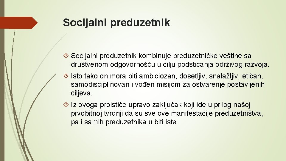 Socijalni preduzetnik kombinuje preduzetničke veštine sa društvenom odgovornošću u cilju podsticanja održivog razvoja. Isto