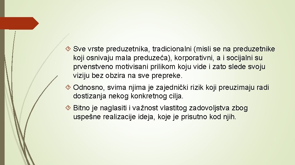  Sve vrste preduzetnika, tradicionalni (misli se na preduzetnike koji osnivaju mala preduzeća), korporativni,