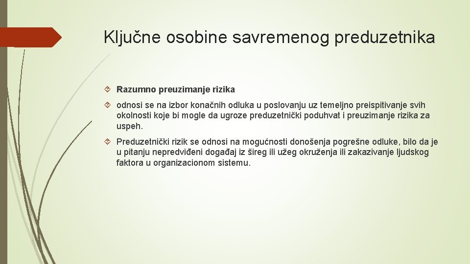 Ključne osobine savremenog preduzetnika Razumno preuzimanje rizika odnosi se na izbor konačnih odluka u