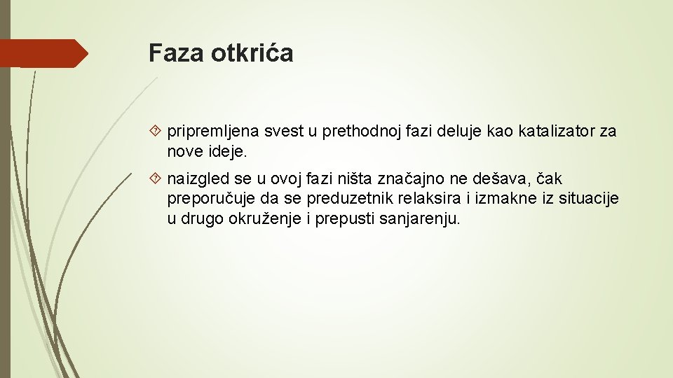 Faza otkrića pripremljena svest u prethodnoj fazi deluje kao katalizator za nove ideje. naizgled