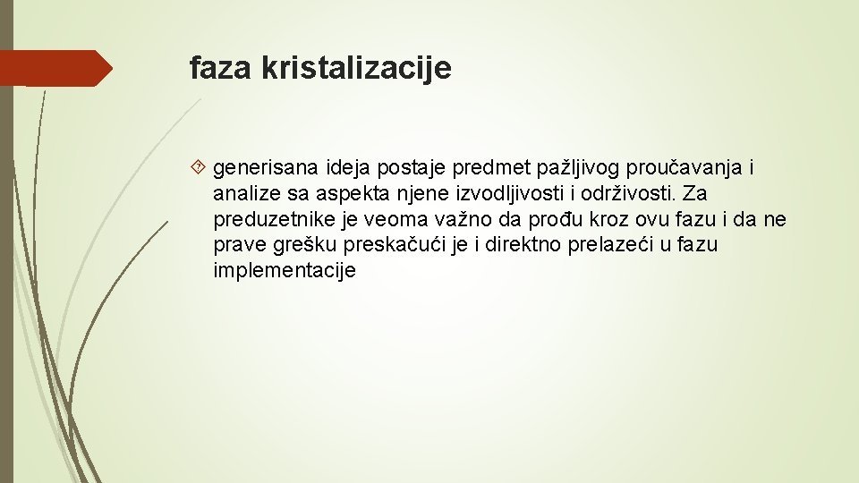 faza kristalizacije generisana ideja postaje predmet pažljivog proučavanja i analize sa aspekta njene izvodljivosti