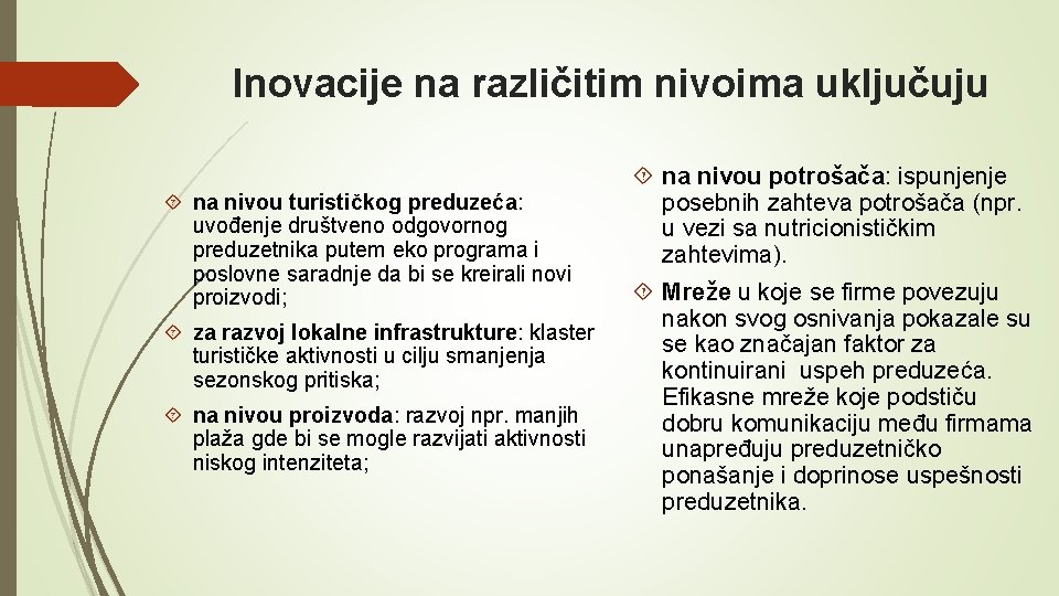 Inovacije na različitim nivoima uključuju na nivou turističkog preduzeća: uvođenje društveno odgovornog preduzetnika putem