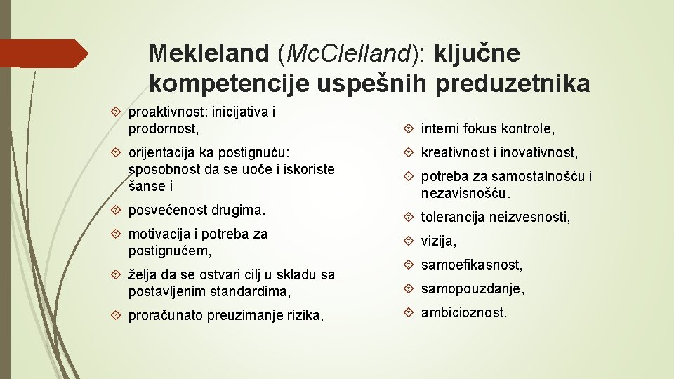 Mekleland (Mc. Clelland): ključne kompetencije uspešnih preduzetnika proaktivnost: inicijativa i prodornost, interni fokus kontrole,