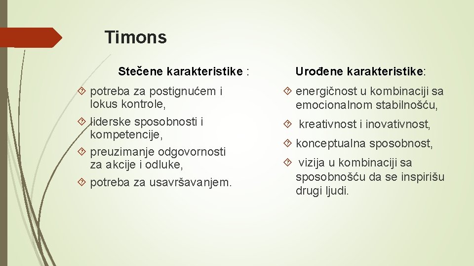 Timons Stečene karakteristike : potreba za postignućem i lokus kontrole, liderske sposobnosti i kompetencije,