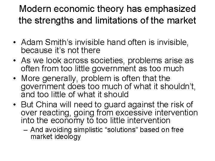 Modern economic theory has emphasized the strengths and limitations of the market • Adam