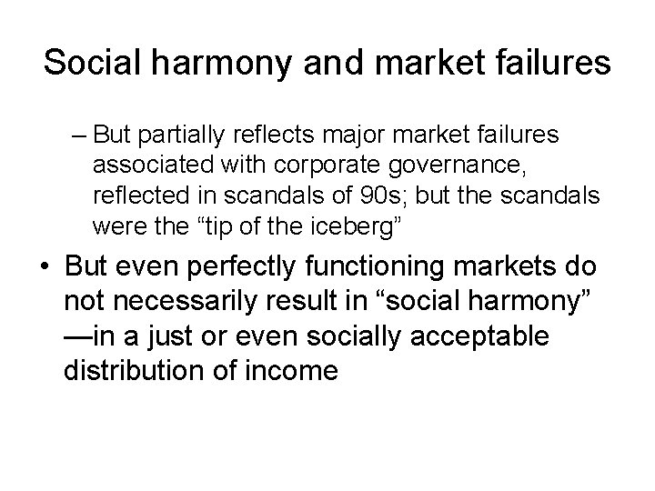 Social harmony and market failures – But partially reflects major market failures associated with