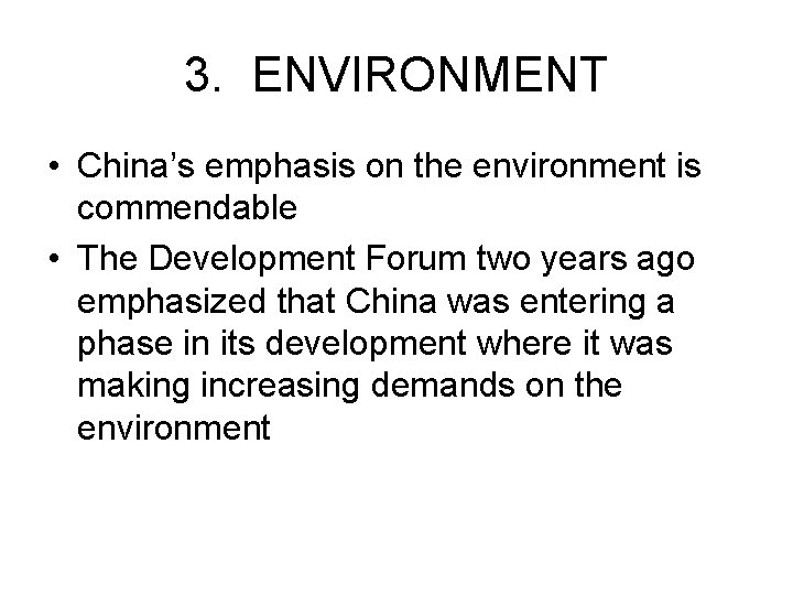 3. ENVIRONMENT • China’s emphasis on the environment is commendable • The Development Forum