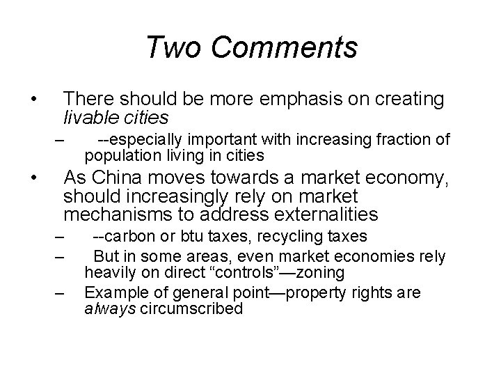 Two Comments • There should be more emphasis on creating livable cities – •