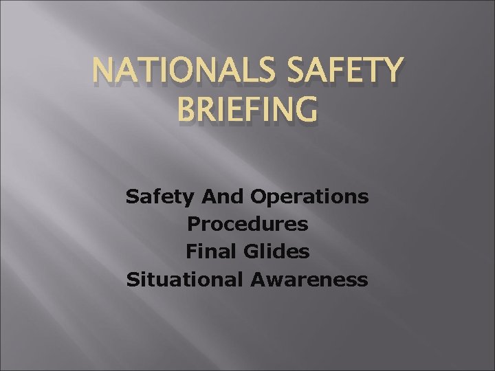 NATIONALS SAFETY BRIEFING Safety And Operations Procedures Final Glides Situational Awareness 