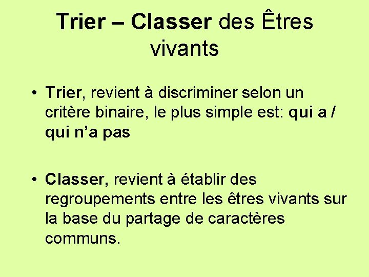 Trier – Classer des Êtres vivants • Trier, revient à discriminer selon un critère