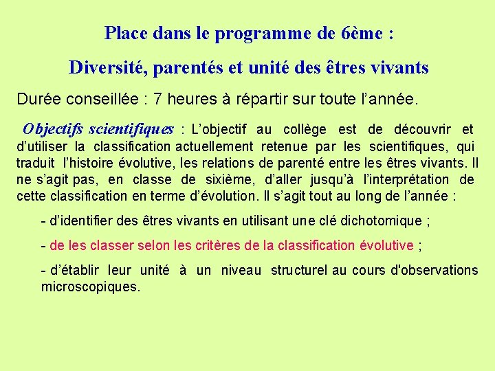 Place dans le programme de 6ème : Diversité, parentés et unité des êtres vivants