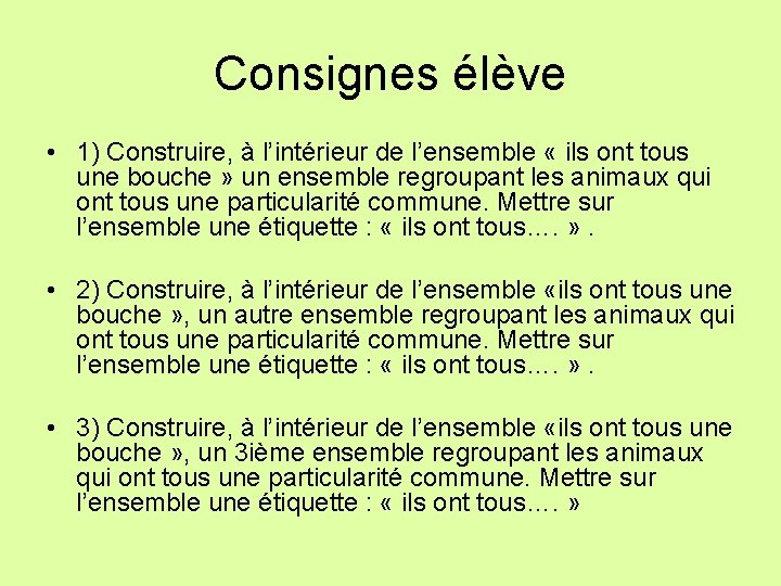 Consignes élève • 1) Construire, à l’intérieur de l’ensemble « ils ont tous une