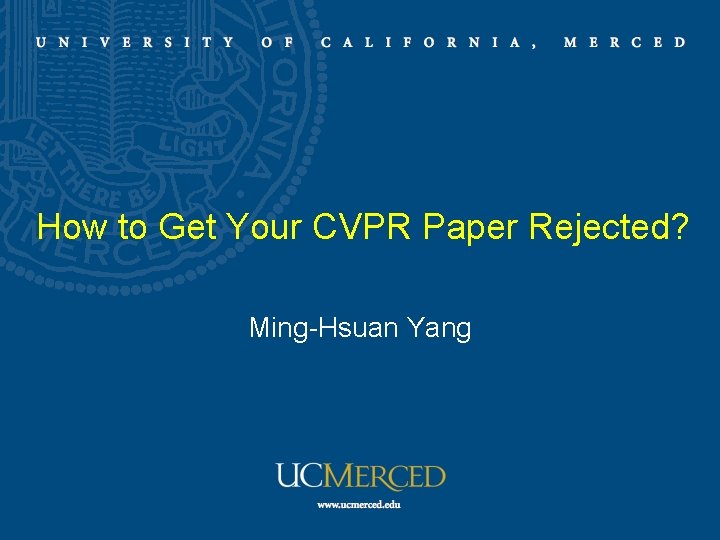 How to Get Your CVPR Paper Rejected? Ming-Hsuan Yang 