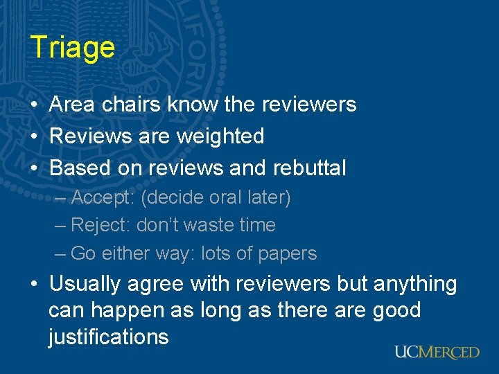 Triage • Area chairs know the reviewers • Reviews are weighted • Based on