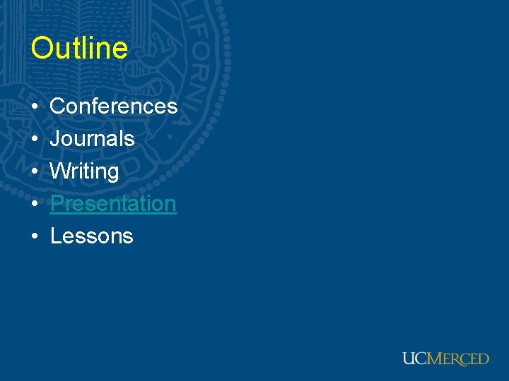 Outline • • • Conferences Journals Writing Presentation Lessons 