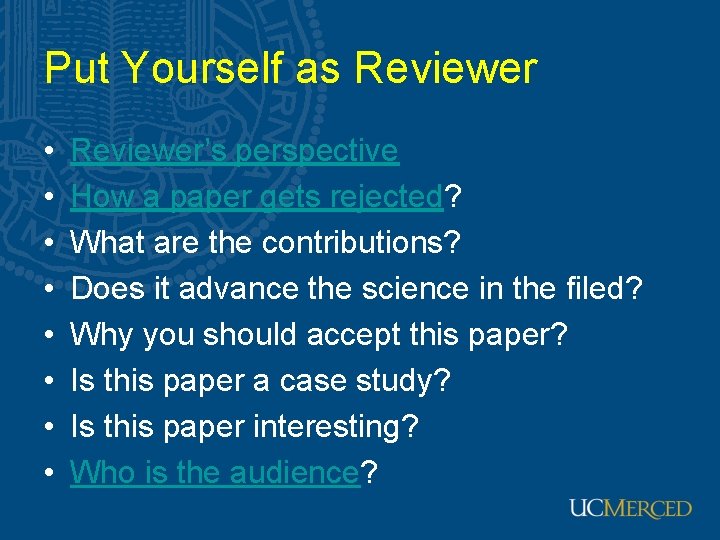 Put Yourself as Reviewer • • Reviewer’s perspective How a paper gets rejected? What