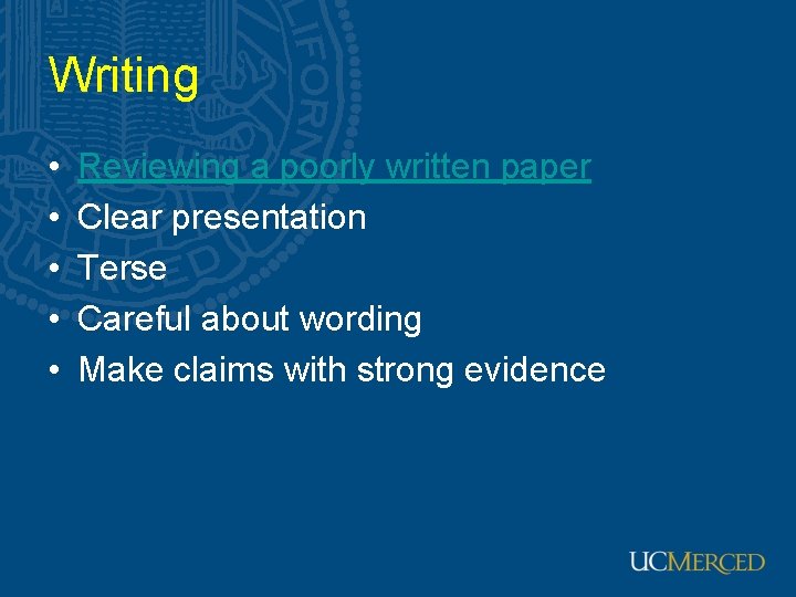 Writing • • • Reviewing a poorly written paper Clear presentation Terse Careful about