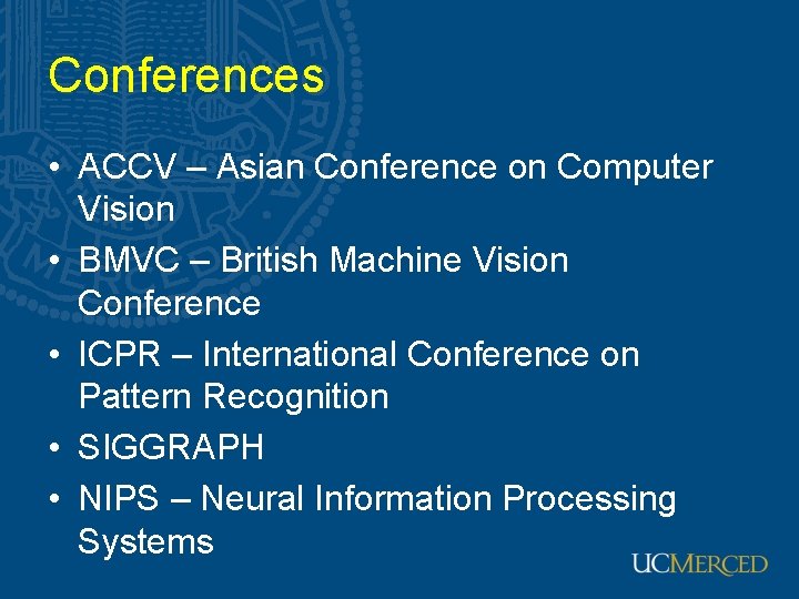 Conferences • ACCV – Asian Conference on Computer Vision • BMVC – British Machine