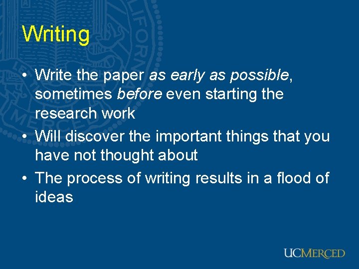 Writing • Write the paper as early as possible, sometimes before even starting the