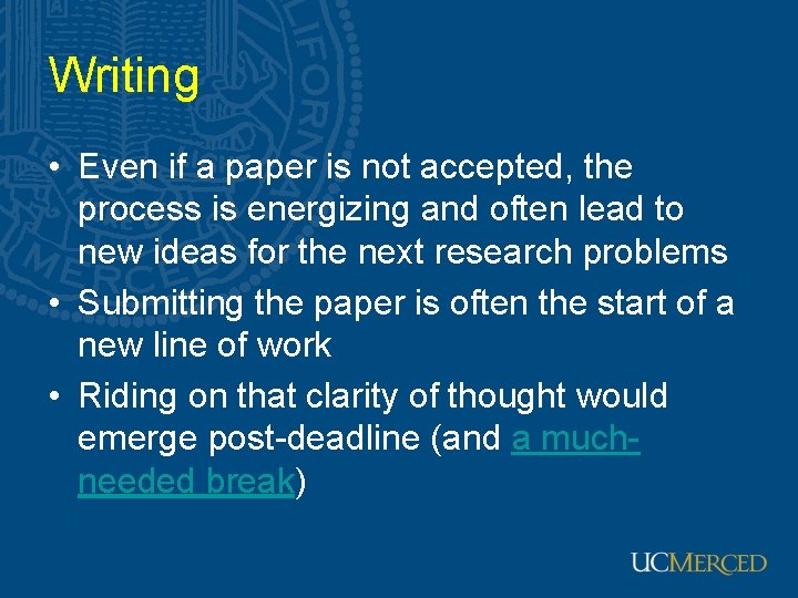 Writing • Even if a paper is not accepted, the process is energizing and