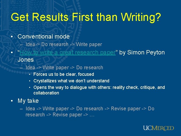 Get Results First than Writing? • Conventional mode – Idea-> Do research -> Write