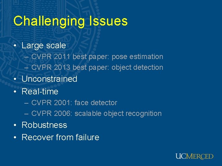 Challenging Issues • Large scale – CVPR 2011 best paper: pose estimation – CVPR