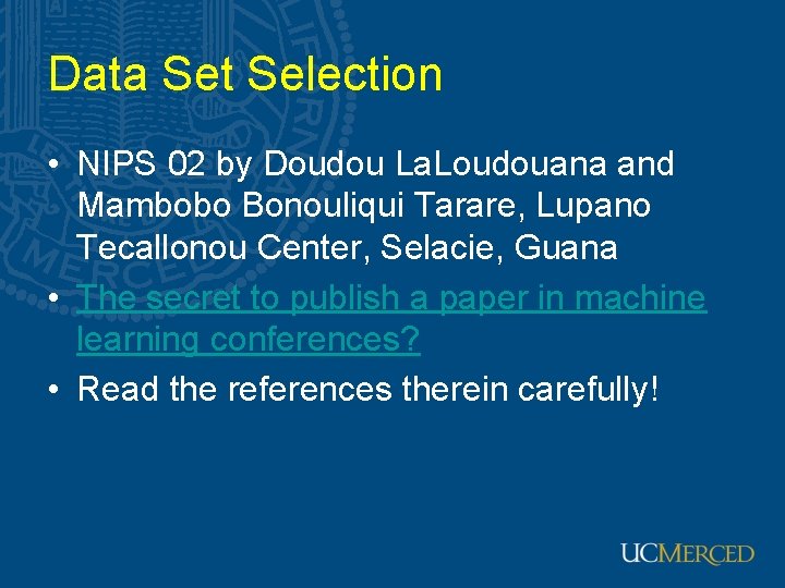 Data Set Selection • NIPS 02 by Doudou La. Loudouana and Mambobo Bonouliqui Tarare,