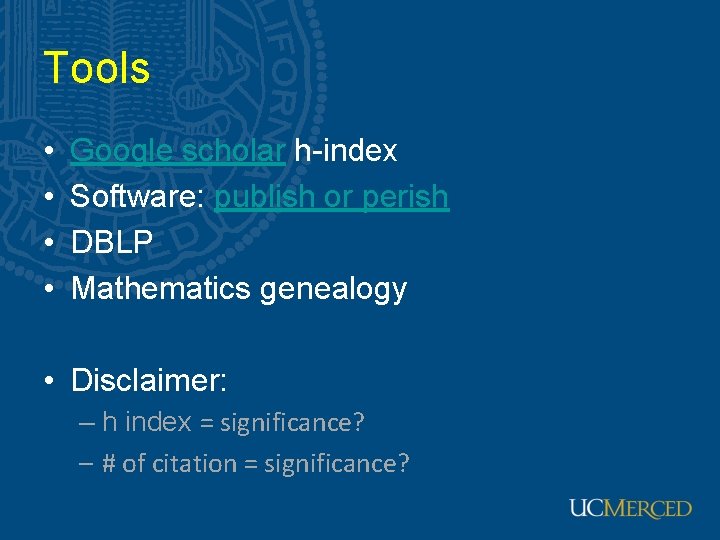 Tools • • Google scholar h-index Software: publish or perish DBLP Mathematics genealogy •