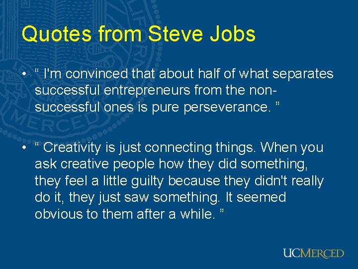 Quotes from Steve Jobs • “ I'm convinced that about half of what separates