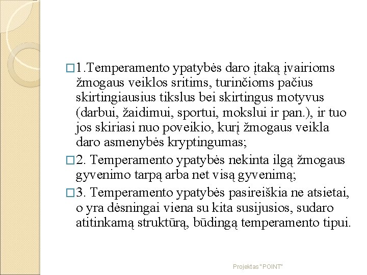 � 1. Temperamento ypatybės daro įtaką įvairioms žmogaus veiklos sritims, turinčioms pačius skirtingiausius tikslus