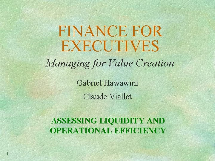 FINANCE FOR EXECUTIVES Managing for Value Creation Gabriel Hawawini Claude Viallet ASSESSING LIQUIDITY AND