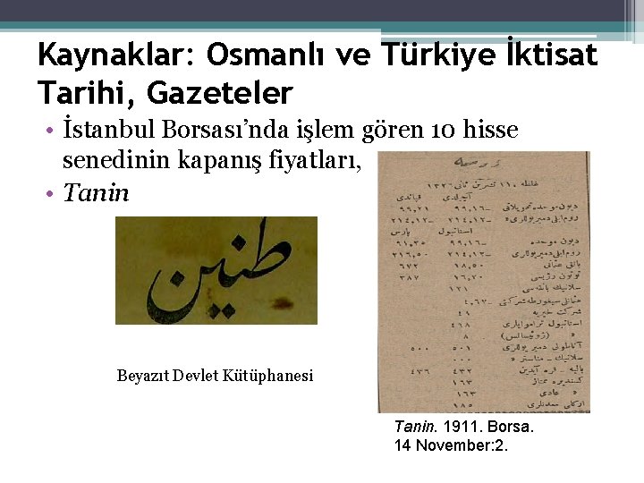 Kaynaklar: Osmanlı ve Türkiye İktisat Tarihi, Gazeteler • İstanbul Borsası’nda işlem gören 10 hisse