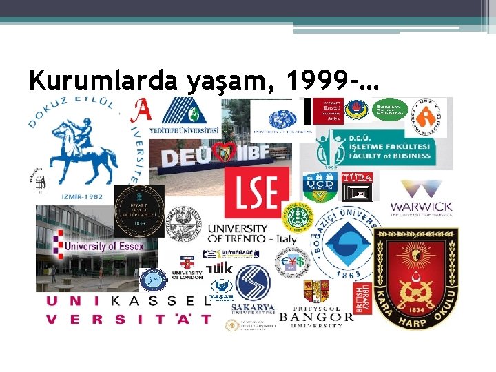 Kurumlarda yaşam, 1999 -… 