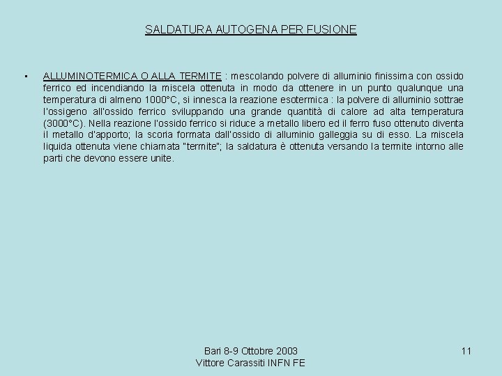 SALDATURA AUTOGENA PER FUSIONE • ALLUMINOTERMICA O ALLA TERMITE : mescolando polvere di alluminio