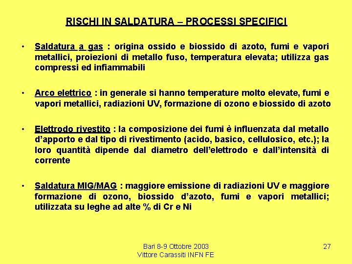 RISCHI IN SALDATURA – PROCESSI SPECIFICI • Saldatura a gas : origina ossido e