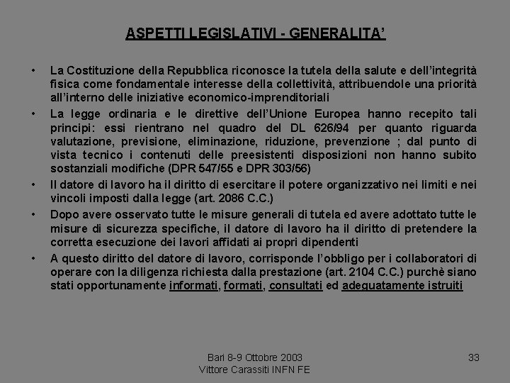 ASPETTI LEGISLATIVI - GENERALITA’ • • • La Costituzione della Repubblica riconosce la tutela