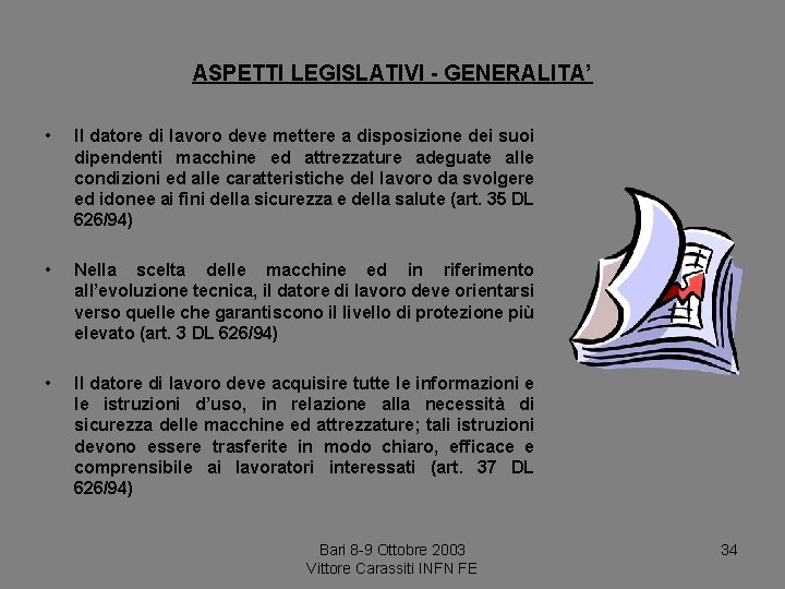 ASPETTI LEGISLATIVI - GENERALITA’ • Il datore di lavoro deve mettere a disposizione dei