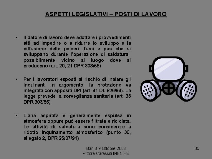 ASPETTI LEGISLATIVI – POSTI DI LAVORO • Il datore di lavoro deve adottare i