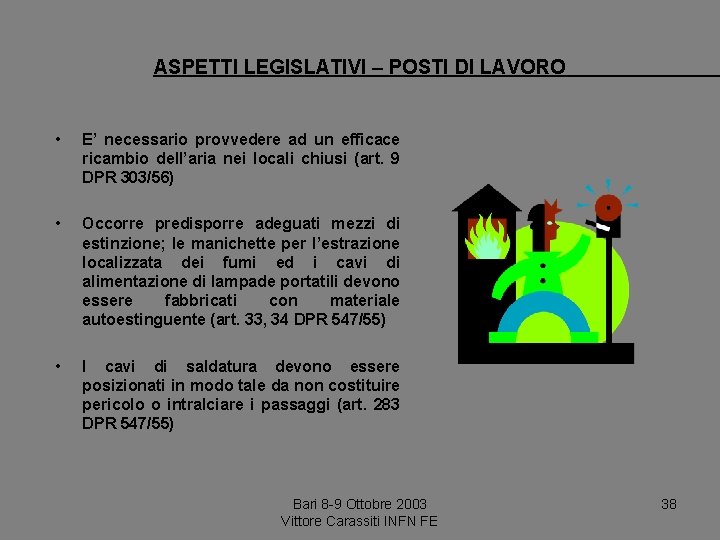 ASPETTI LEGISLATIVI – POSTI DI LAVORO • E’ necessario provvedere ad un efficace ricambio