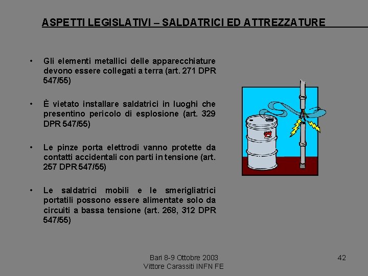 ASPETTI LEGISLATIVI – SALDATRICI ED ATTREZZATURE • Gli elementi metallici delle apparecchiature devono essere