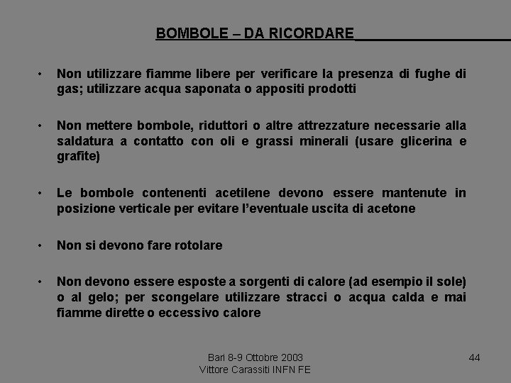 BOMBOLE – DA RICORDARE • Non utilizzare fiamme libere per verificare la presenza di