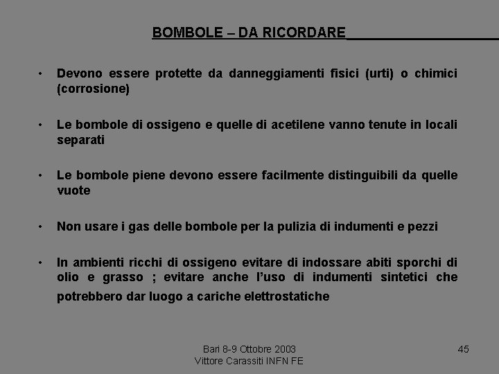 BOMBOLE – DA RICORDARE • Devono essere protette da danneggiamenti fisici (urti) o chimici