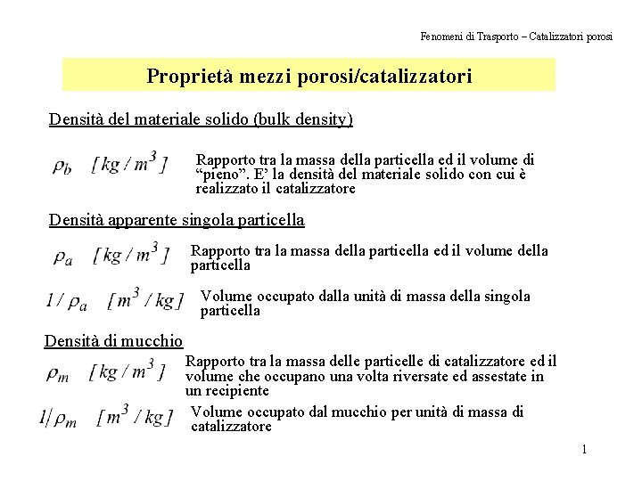 Fenomeni di Trasporto – Catalizzatori porosi Proprietà mezzi porosi/catalizzatori Densità del materiale solido (bulk